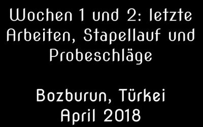 VIDEO: Woche 1 und 2 Vorbereitungen, Stapellauf und Testfahrten